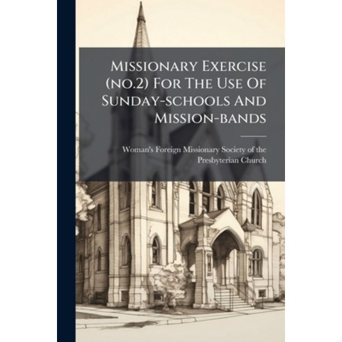 (영문도서)Missionary Exercise (no.2) For The Use Of Sunday-schools And Mission-bands: Cons... Paperback, Nabu Press, English, 9781274491763