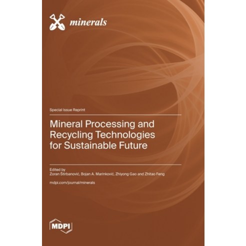 (영문도서)Mineral Processing and Recycling Technologies for Sustainable Future Hardcover, Mdpi AG, English, 9783725876150