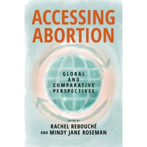 (영문도서)Accessing Abortion: Global and Comparative Perspectives Hardcover, New York University Press, English, 9781479829736