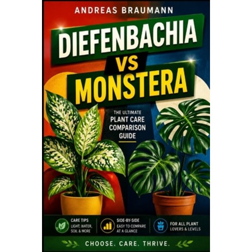 (영문도서)Diefenbachia vs Monstera: The Ultimate Guide to Choosing Growing and Caring fo... Paperback, Independently Published, English, 9798198936034