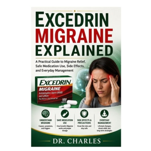 (영문도서)Excedrin Migraine Explained: A Practical Guide to Migraine Relief Safe Medicati... Paperback, Independently Published, English, 9798184277738