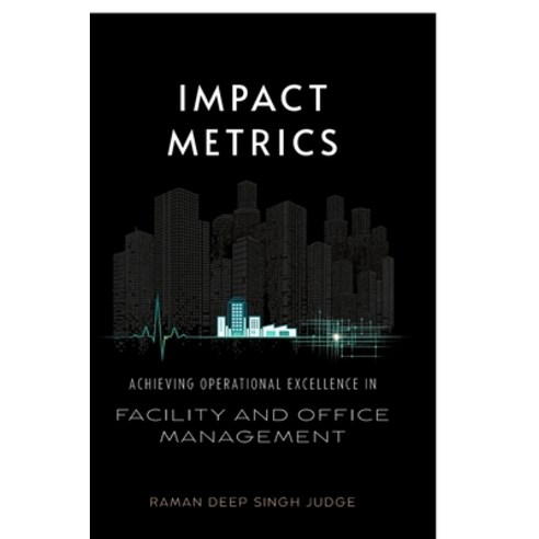 (영문도서)Impact Metrics: Achieving Operational Excellence in Facility and Office Management Paperback, Notion Press, English, 9798902692867