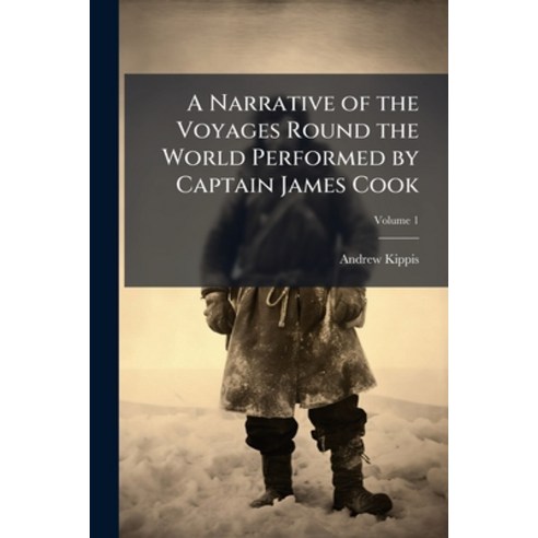 (영문도서)A Narrative of the Voyages Round the World Performed by Captain James Cook: With... Paperback, Nabu Press, English, 9781145528192