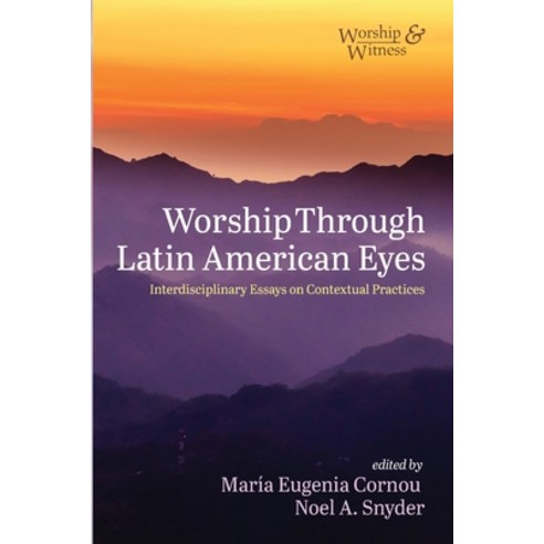(영문도서)Worship Through Latin American Eyes: Interdisciplinary Essays on Contextual Prac... Paperback, Cascade Books, English, 9781666702606