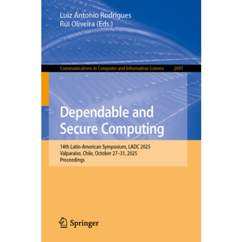(영문도서)Dependable and Secure Computing: 14th Latin-American Symposium Ladc 2025 Valpa... Paperback, Springer, English, 9783032115386
