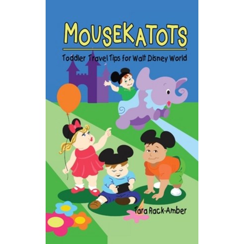 (영문도서)Mousekatots: Toddler Travel Tips for Walt Disney World Paperback, Theme Park Press, English, 9798896094517
