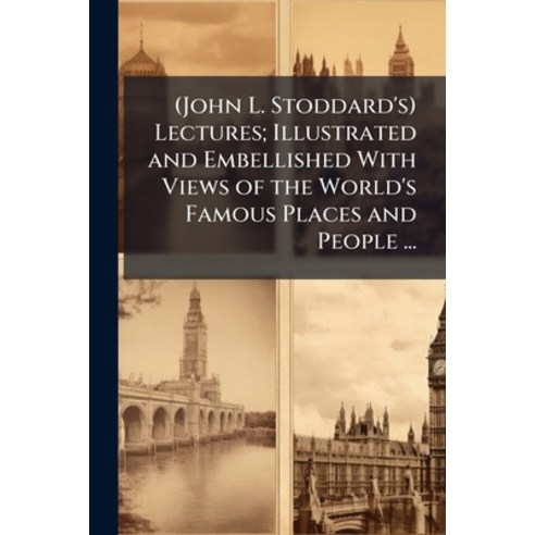 (영문도서)(john L. Stoddard's) Lectures; Illustrated and Embellished with Views of the Wor... Paperback, Nabu Press, English, 9781142388911