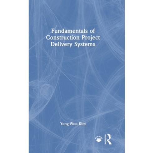 (영문도서)Fundamentals of Construction Project Delivery Systems Hardcover, Routledge, English, 9781041041849