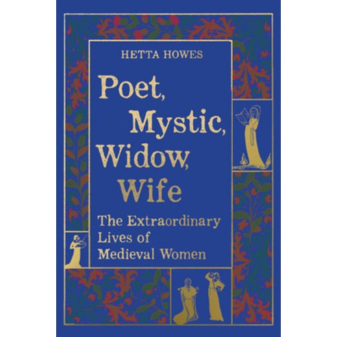 (영문도서)Poet Mystic Widow Wife: The Extraordinary Lives of Medieval Women Paperback, University of California Press, English, 9780520430822