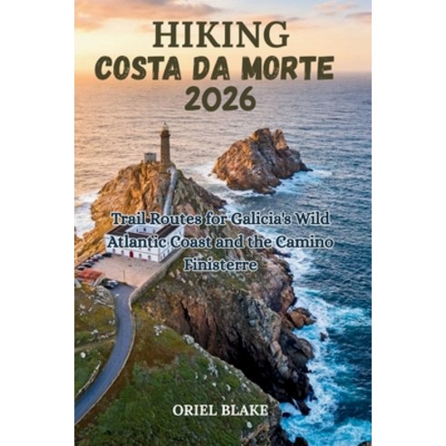 (영문도서)Hiking Costa Da Morte 2026: Trail Routes for Galicia's Wild Atlantic Coast and t... Paperback, Independently Published, English, 9798197913968