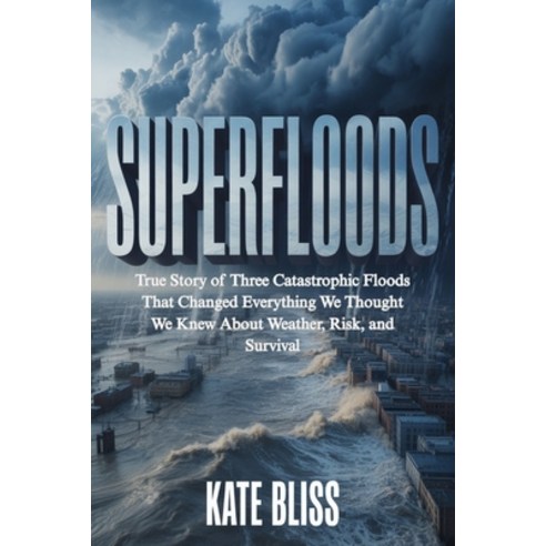 (영문도서)Superfloods: True Story of Three Catastrophic Floods That Changed Everything We... Paperback, Independently Published, English, 9798243677554