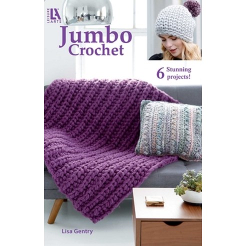 (영문도서)Jumbo Crochet: 6 Stunning Projects Paperback, Leisure Arts, English, 9781464791369