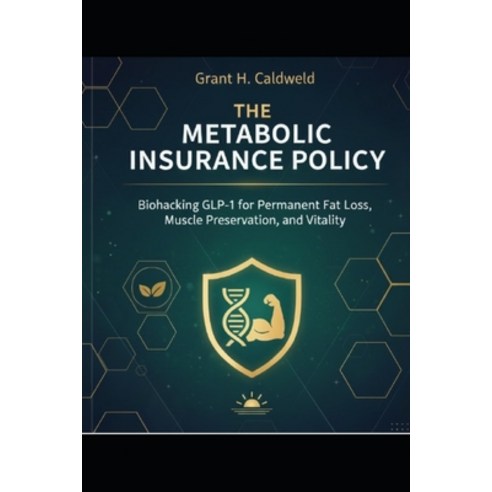 (영문도서)The Metabolic Insurance Policy: Biohacking GLP-1 for Permanent Fat Loss Muscle... Paperback, Independently Published, English, 9798241178213