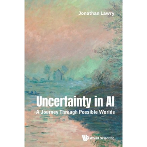 (영문도서)Uncertainty in AI: A Journey Through Possible Worlds Paperback, Wspc (Europe), English, 9781800618831