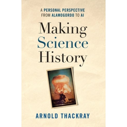 (영문도서)Making Science History: A Personal Perspective from Alamogordo to AI Hardcover, American Philosophical Soci..., English, 9781606180372