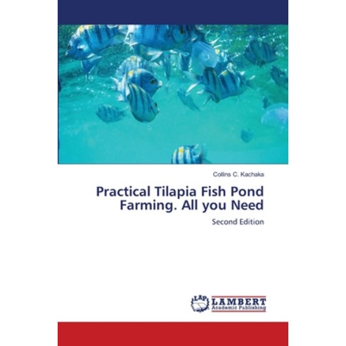 (영문도서)Practical Tilapia Fish Pond Farming. All you Need Paperback, LAP Lambert Academic Publis..., English, 9786209846250
