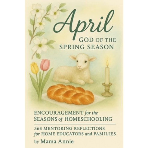 (영문도서)April God of the Spring Season - Learning Styles at Home: Encouragement for the... Paperback, English, 9798276901954
