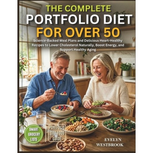 (영문도서)The Complete Portfolio Diet for Over 50: Science-Backed Meal Plans and Delicious... Paperback, Independently Published, English, 9798180373571