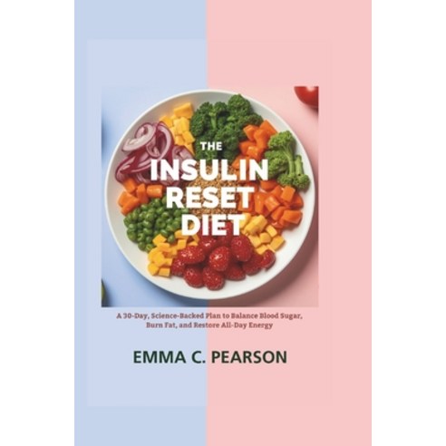 (영문도서)The Insulin Reset Diet: A 30-Day Science-Backed Plan to Balance Blood Sugar Bu... Paperback, Independently Published, English, 9798242597914