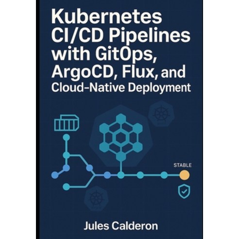 (영문도서)Kubernetes CI/CD Pipelines with Gitops: ARGOCD FLUX AND CLOUD-NATIVE DEPLOYMEN... Paperback, Independently Published, English, 9798269052380