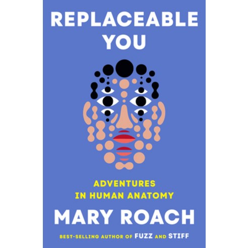 (영문도서)Replaceable You: Adventures in Human Anatomy Hardcover, W. W. Norton & Company, English, 9781324050629