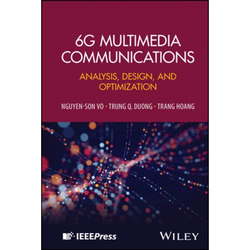 (영문도서)6g Multimedia Communications: Analysis Design and Optimisation Hardcover, Wiley-IEEE Press, English, 9781394232949