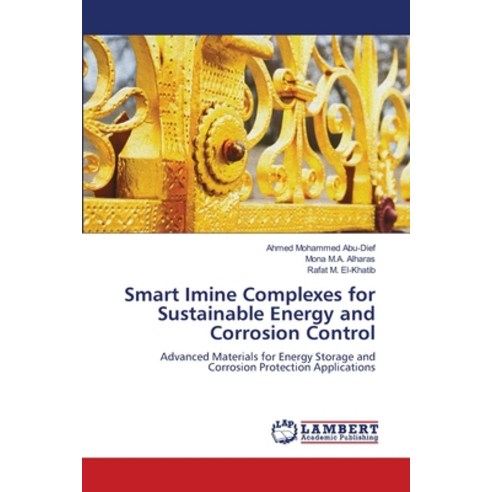 (영문도서)Smart Imine Complexes for Sustainable Energy and Corrosion Control Paperback, LAP Lambert Academic Publis..., English, 9786209125256