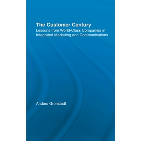 (영문도서)The Customer Century: Lessons from World Class Companies in Integrated Communica... Hardcover, English, 9780415921992, Routledge