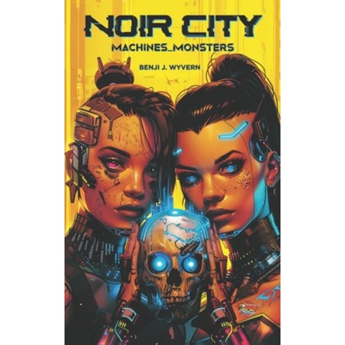 (영문도서)Noir City: Machines and Monsters Paperback, Benji J. Wyvern, English, 9798989611737