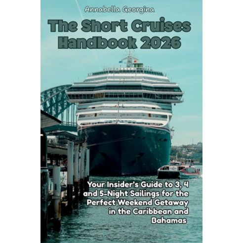 (영문도서)The Short Cruises Handbook 2026: Your Insider's Guide to 3 4 and 5-Night Sailin... Paperback, Independently Published, English, 9798274855396