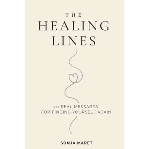 (영문도서)The Healing Lines: 111 Real Messages For Finding Yourself Again Paperback, Lindner Publishing, English, 9783912585087