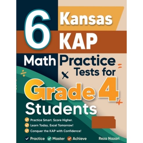 (영문도서)6 Kansas KAP Grade 4 Math Practice Tests: A Complete Guide to Building Math Mast... Paperback, Effortless Math Education, English, 9798896479581