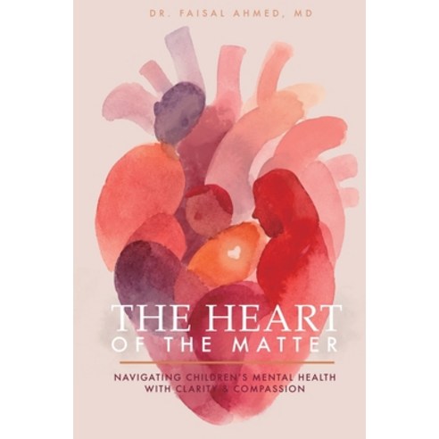 (영문도서)The Heart of the Matter Paperback, Dr. Faisal Ahmed, English, 9798999205346