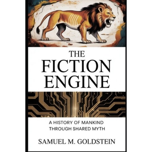 (영문도서)The Fiction Engine: A History of Mankind Through Shared Myth Paperback, Independently Published, English, 9798196545900