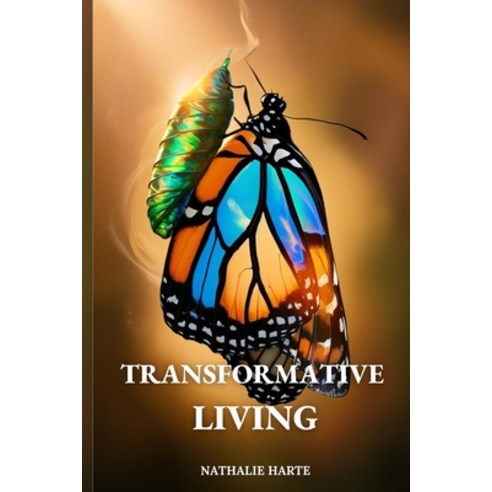 (영문도서)Transformative Living: Turning Negative Thinking into Positive Action Paperback, Independently Published, English, 9798309915859