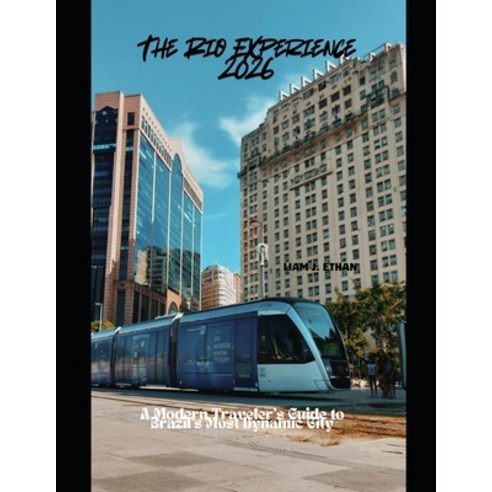 (영문도서)The Rio Experience 2026: A Modern Traveler's Guide to Brazil's Most Dynamic City Paperback, Independently Published, English, 9798241732392