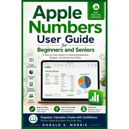 (영문도서)Apple Numbers User Guide for Beginners and Seniors: A Step-by-Step Guide to Crea... Paperback, Independently Published, English, 9798198001503