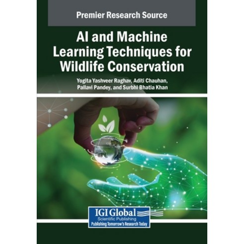 (영문도서)AI and Machine Learning Techniques for Wildlife Conservation Paperback, IGI Global, English, 9798369369364