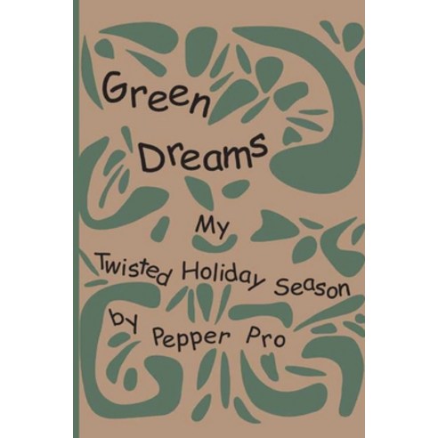 (영문도서)Green Dreams: My Twisted Holiday Season Paperback, Pepper Pro, English, 9798256180423