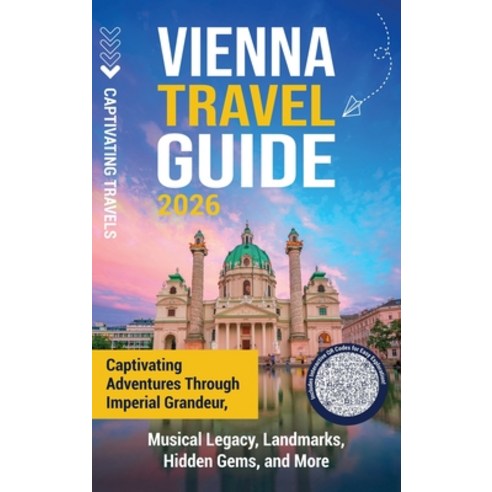 (영문도서)Vienna Travel Guide: Captivating Adventures through Imperial Grandeur Musical L... Hardcover, Captivating Travels, English, 9798893585513