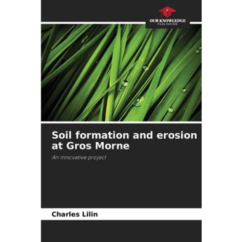 (영문도서)Soil formation and erosion at Gros Morne Paperback, Our Knowledge Publishing, English, 9786209928437