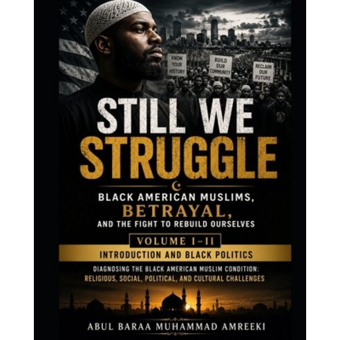 (영문도서)Still We Struggle Black American Muslims Betrayal and the Fight to Rebuild Our... Paperback, Independently Published, English, 9798189819865