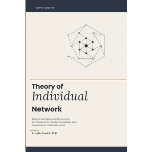 (영문도서)Theory of Individual Network: Epistemic sovereignty synthetic reasoning and the... Paperback, Independently Published, English, 9798259408364