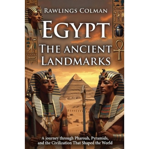 (영문도서)Egypt: The Ancient Landmarks: A Journey Through Pharaohs Pyramids and the Civi... Paperback, Independently Published, English, 9798244183207