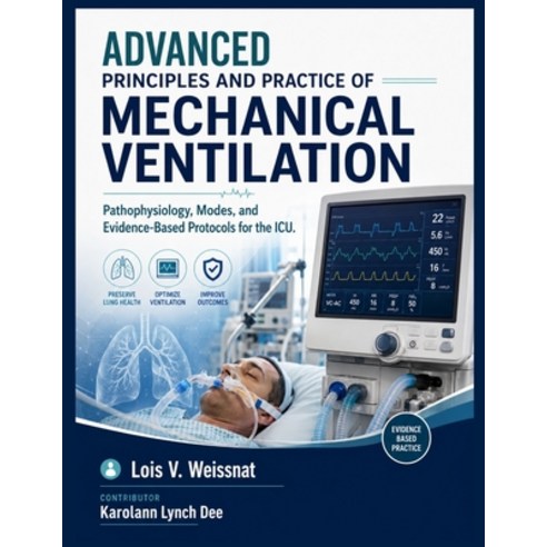 (영문도서)Advanced Principles and Practice of Mechanical Ventilation: Pathophysiology Mod... Paperback, Independently Published, English, 9798184978123