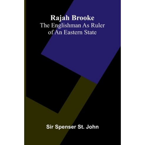 (영문도서)Rajah Brooke: the Englishman as ruler of an eastern state Paperback, Alpha Edition, English, 9789374594735