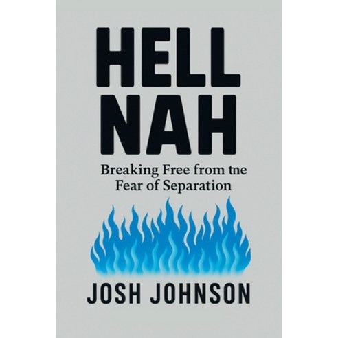(영문도서)Hell Nah: Breaking Free from the Fear of Separation Paperback, iUniverse, English, 9781663277602