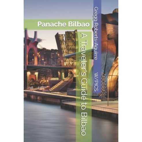 (영문도서)A Traveler's Guide to Bilbao: Panache Bilbao Paperback, Independently Published, English, 9798195483555