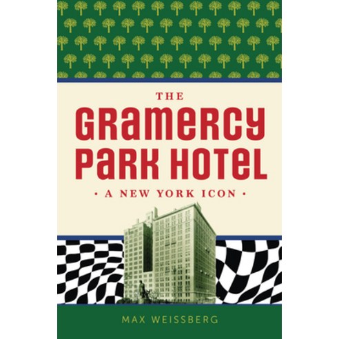 (영문도서)The Gramercy Park Hotel: A New York Icon Paperback, History Press, English, 9781467158848