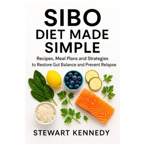 (영문도서)SIBO Diet Made Simple: Recipes Meal Plans and Strategies to Restore Gut Balance... Paperback, Independently Published, English, 9798266454101